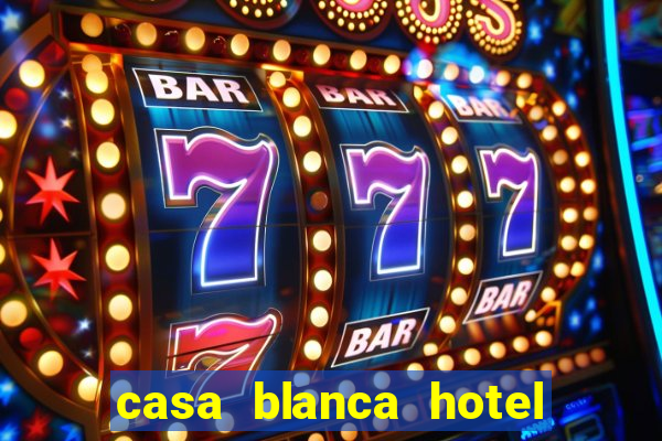 casa blanca hotel and casino