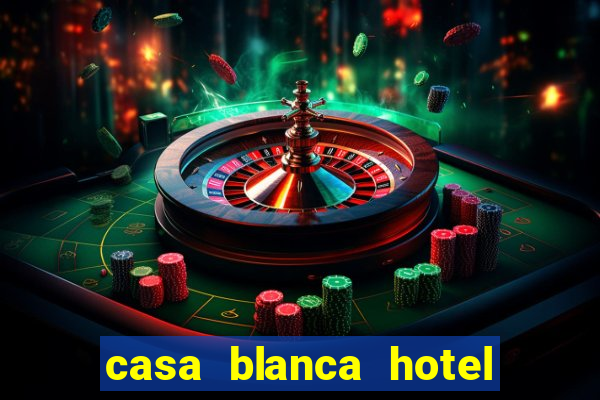 casa blanca hotel and casino