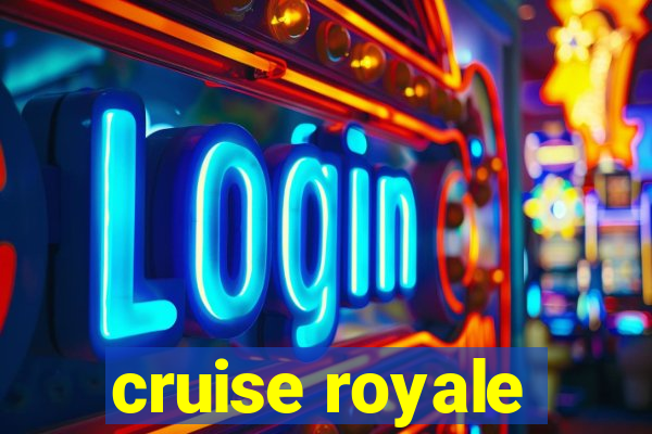 cruise royale