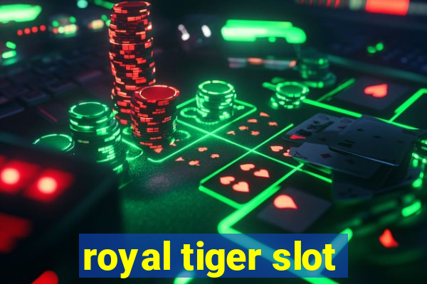 royal tiger slot