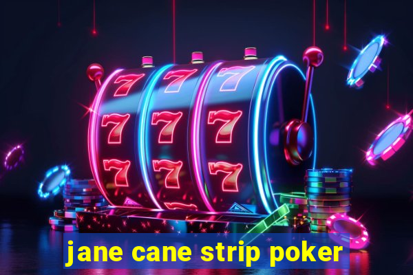 jane cane strip poker