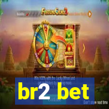 br2 bet