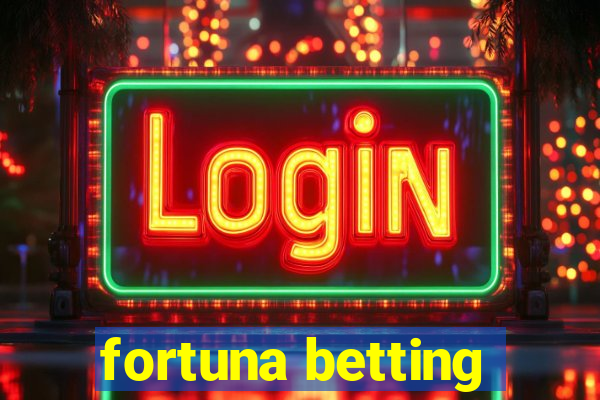 fortuna betting