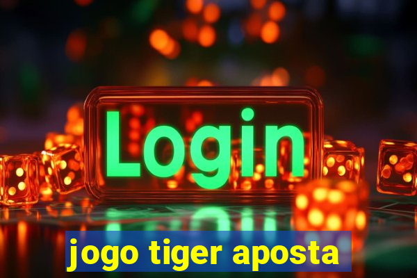 jogo tiger aposta