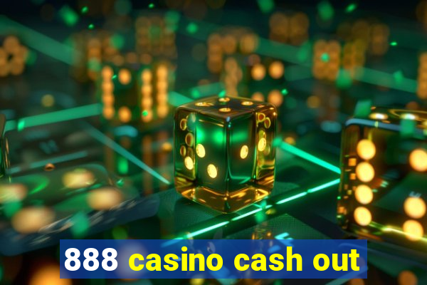 888 casino cash out