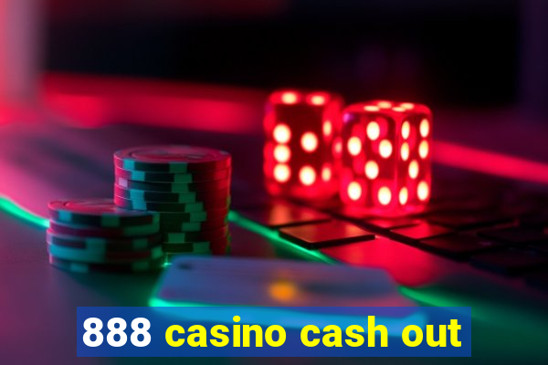 888 casino cash out