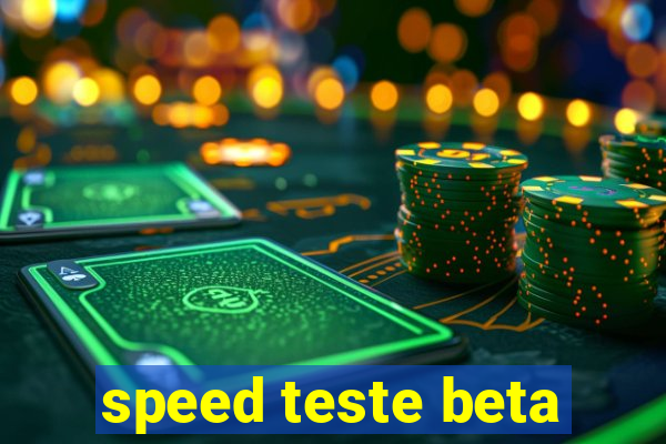 speed teste beta