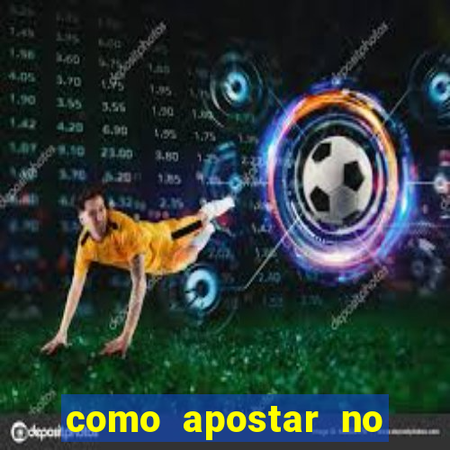 como apostar no sportingbet 365