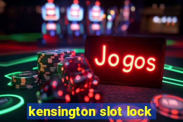 kensington slot lock