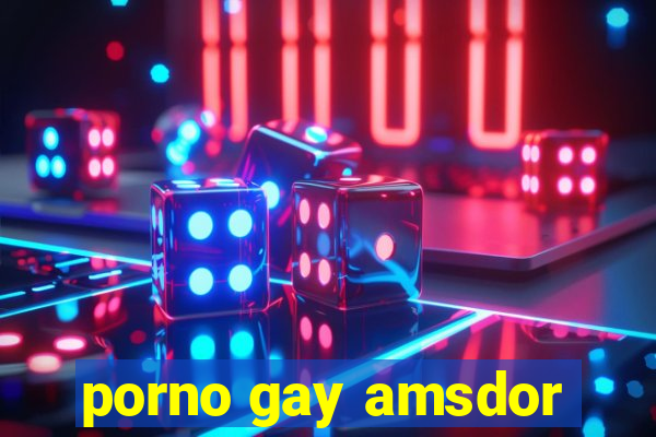 porno gay amsdor