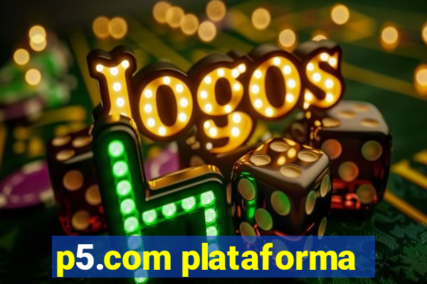 p5.com plataforma