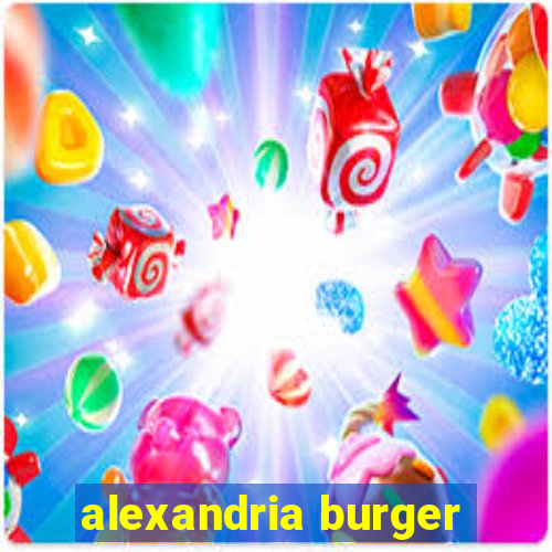 alexandria burger