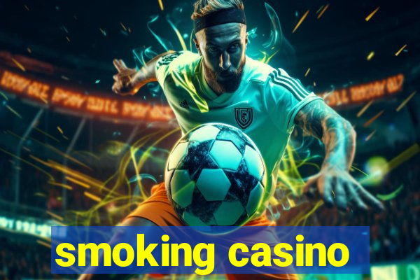 smoking casino