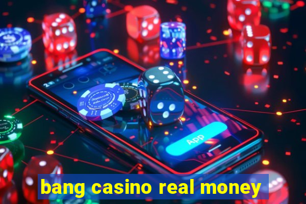 bang casino real money