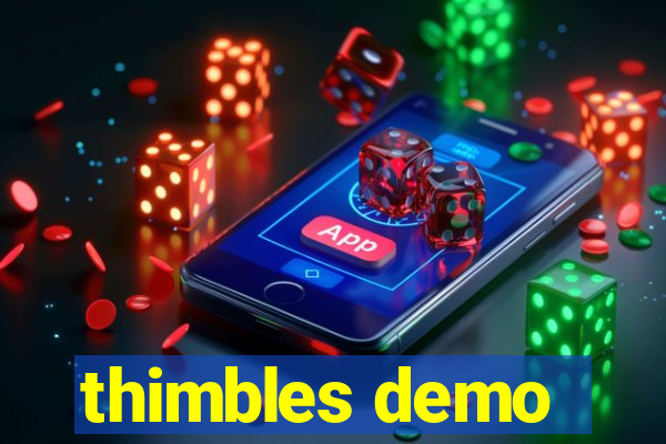 thimbles demo