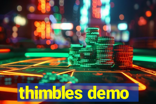 thimbles demo