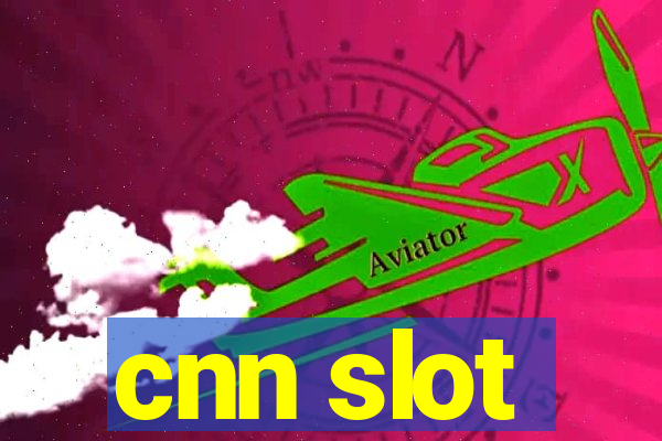 cnn slot