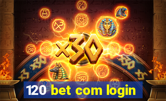 120 bet com login