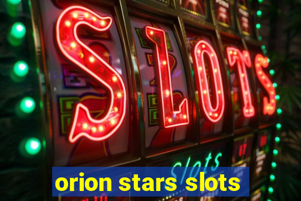 orion stars slots