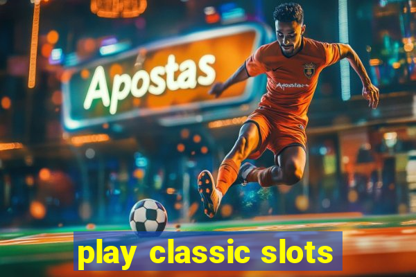 play classic slots