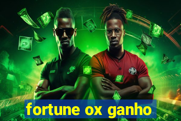 fortune ox ganho