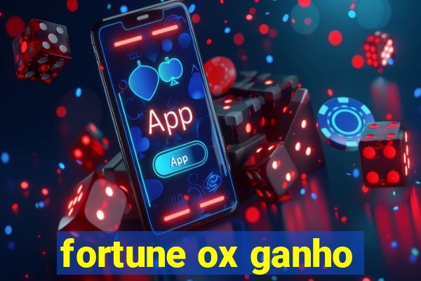 fortune ox ganho