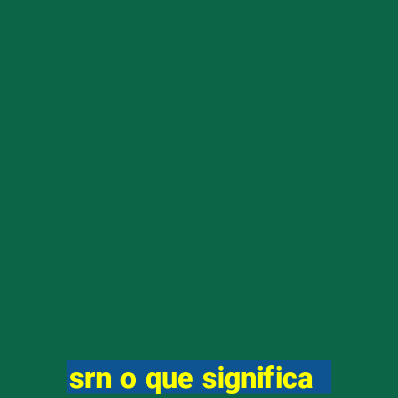 srn o que significa