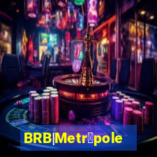 BRB|Metr贸poles