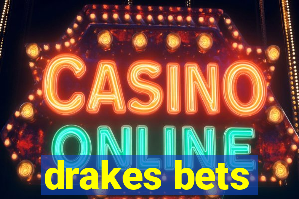 drakes bets