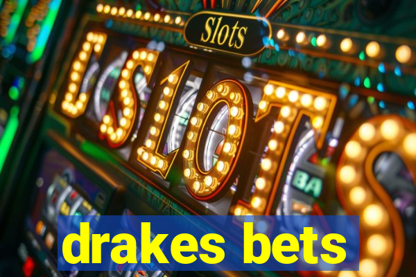 drakes bets