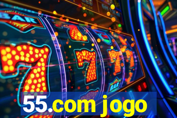 55.com jogo