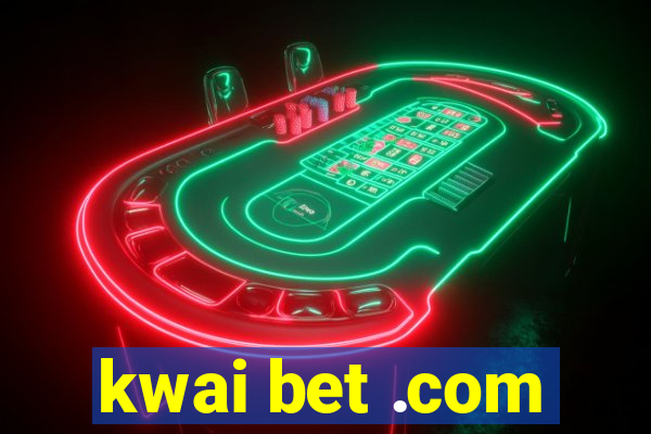 kwai bet .com