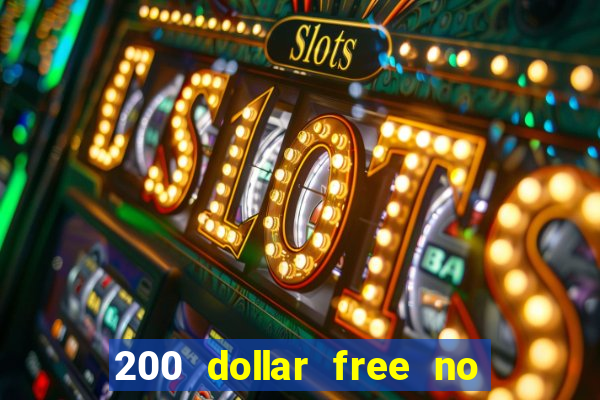 200 dollar free no deposit casino