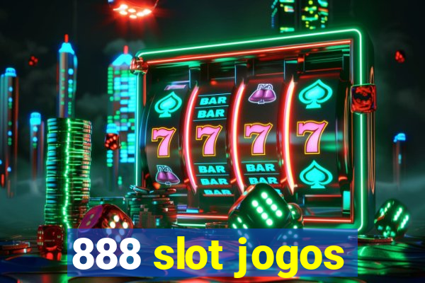 888 slot jogos