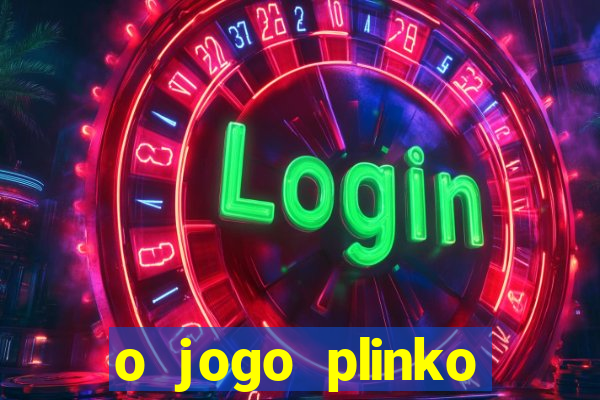 o jogo plinko lucky paga mesmo