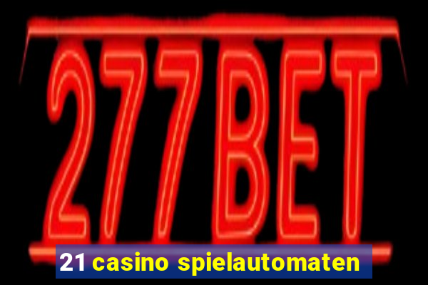 21 casino spielautomaten