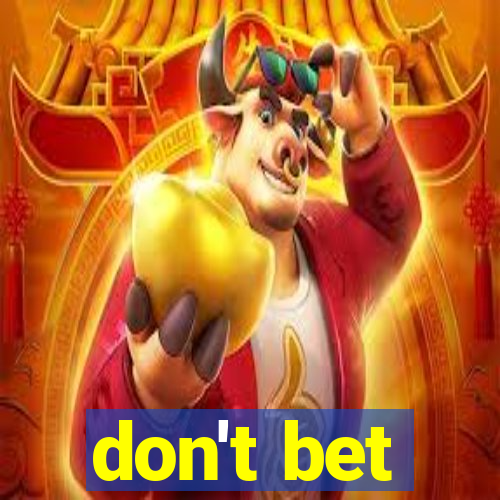 don't bet