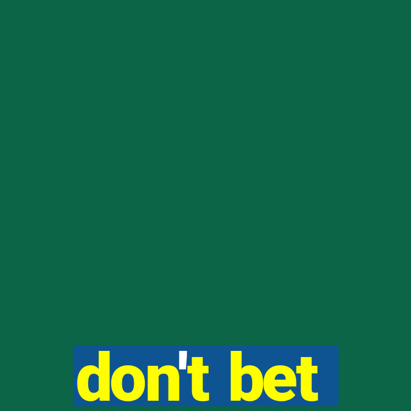 don't bet