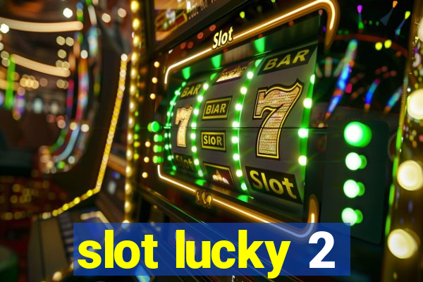 slot lucky 2