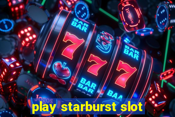 play starburst slot