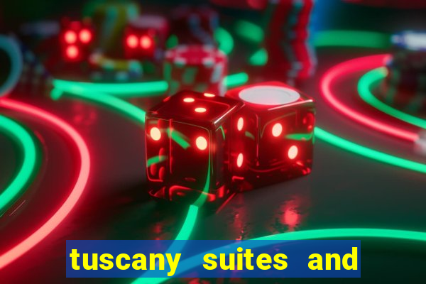 tuscany suites and casino las vegas