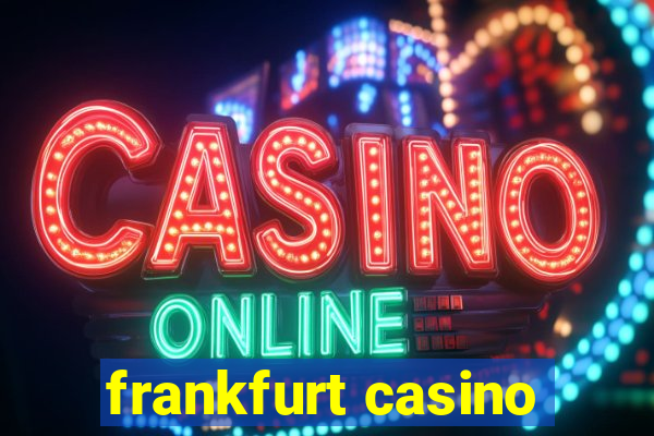 frankfurt casino