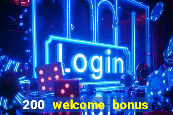 200 welcome bonus casino uk