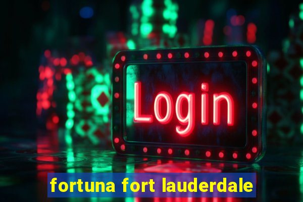 fortuna fort lauderdale