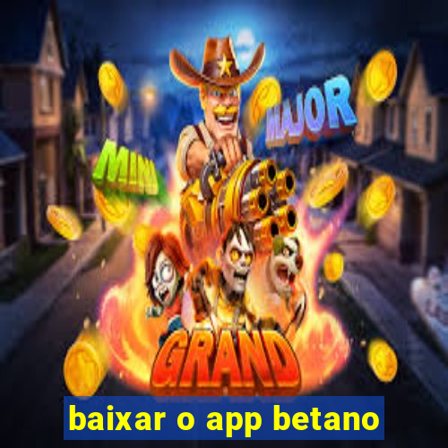 baixar o app betano