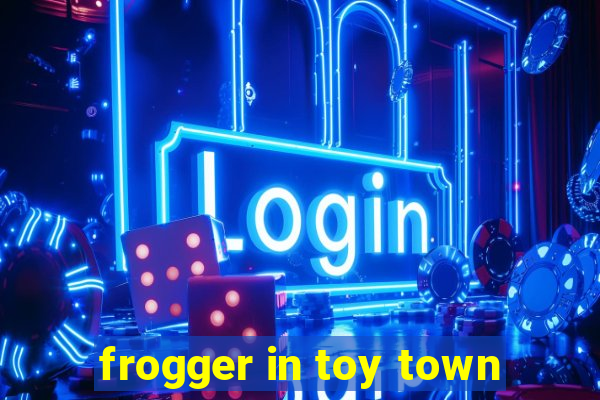 frogger in toy town