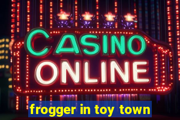 frogger in toy town