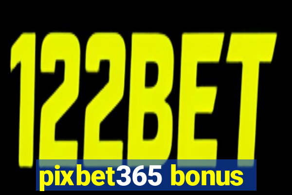 pixbet365 bonus