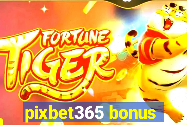 pixbet365 bonus