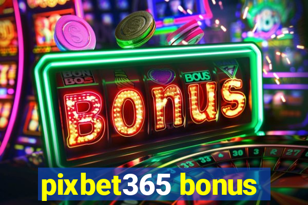 pixbet365 bonus